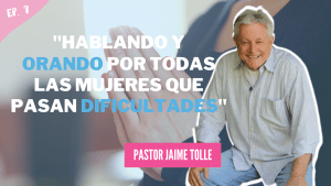 Entrevista Pastor Jaime – ORANDO POR TODA MUJER QUE ESTÁ PASANDO POR MOMENTOS DIFÍCILES Y ANSIEDAD
