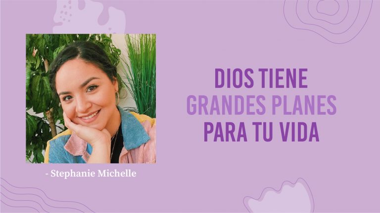Stephanie Michelle – Dios Tiene Grandes Planes Para Tu Vida