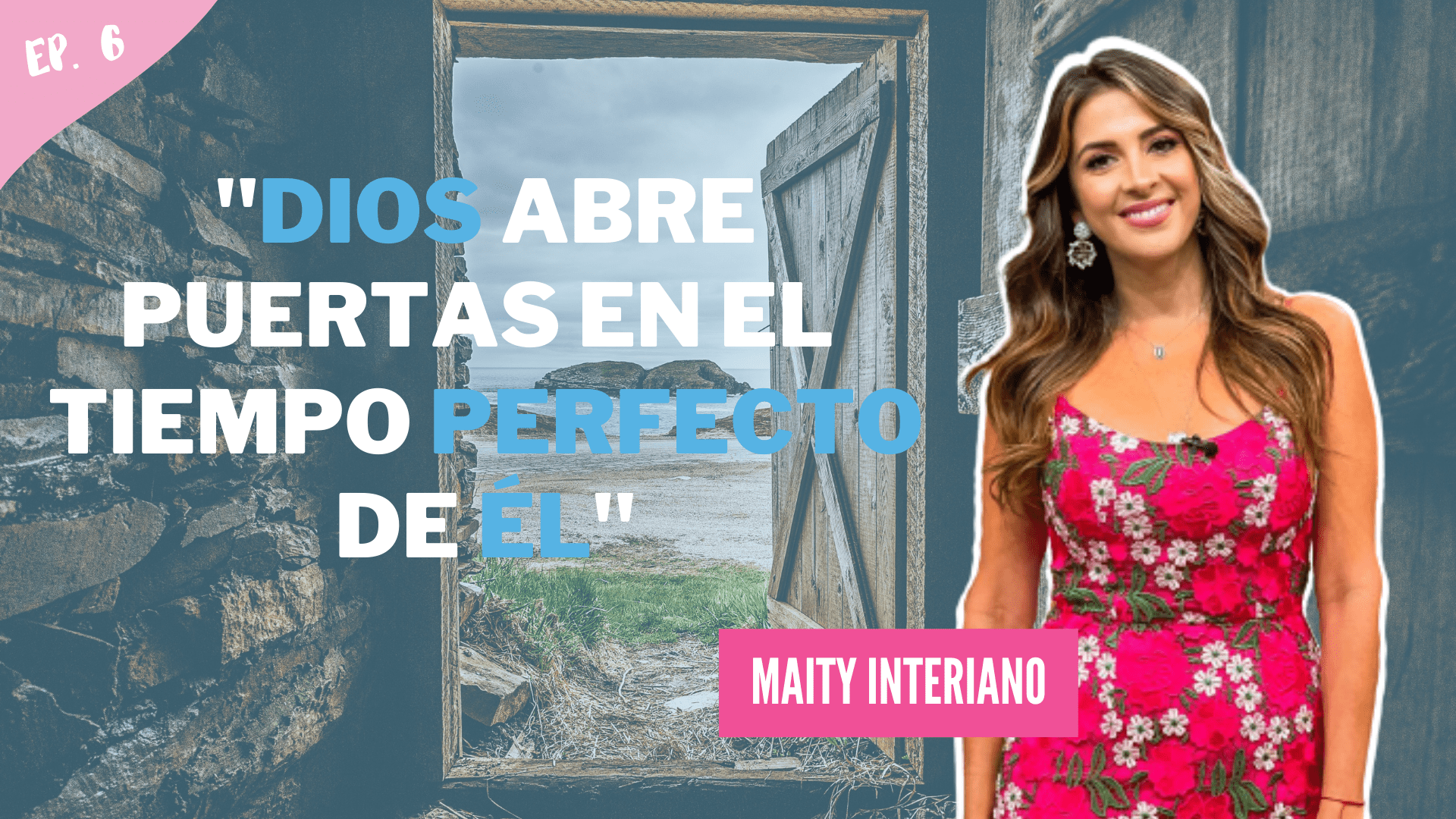 Entrevista con Maity Interiano – Dios abre puertas en su tiempo perfecto
