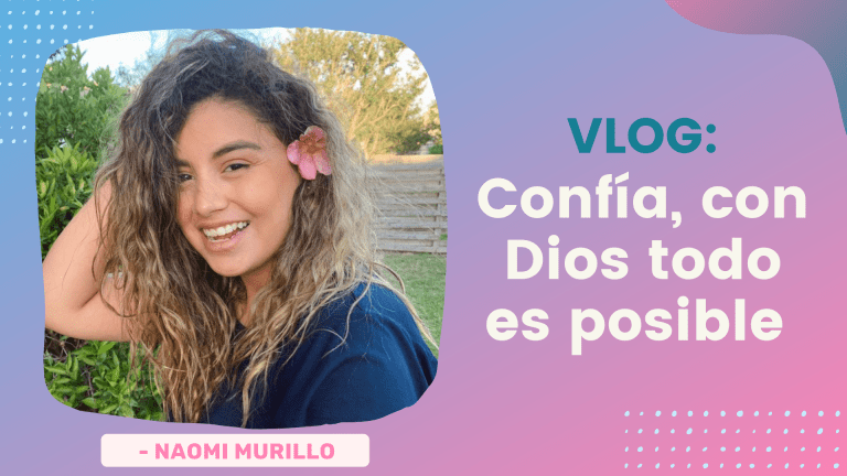 Confía, con Dios todo es posible – Naomi Murillo