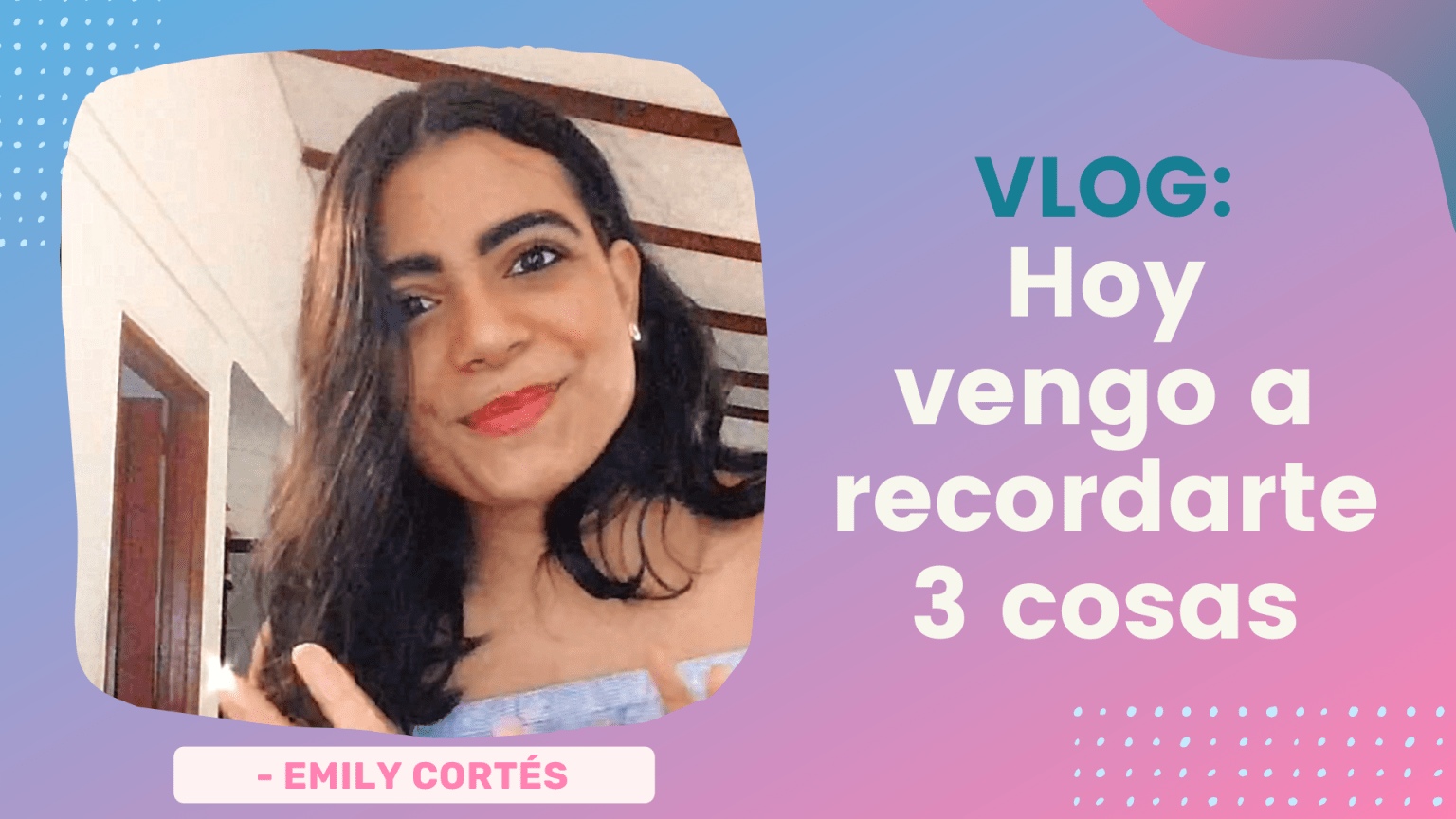 Thumbnail-Vlog-Emily-Cortés-1
