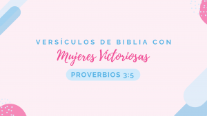 Versículos de la Biblia con Mujeres Victoriosas – Proverbios 3:5