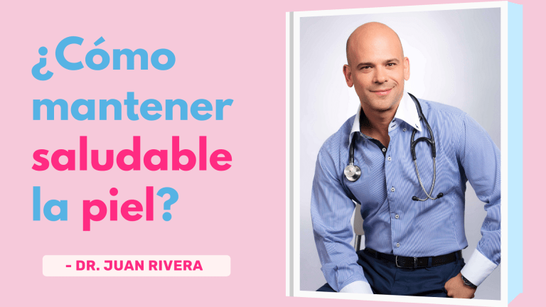 ¿Cómo Mantener Saludable La Piel? – Dr. Juan Rivera