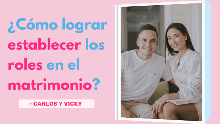 ¿Cómo Lograr Establecer Los Roles En El Matrimonio? – Carlos y Vicky