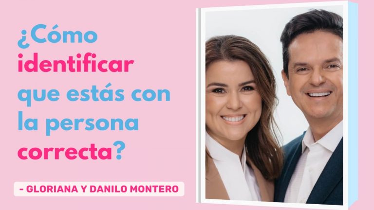 ¿Cómo Identificar Que Estás Con La Persona Correcta? – Gloriana y Danilo Montero