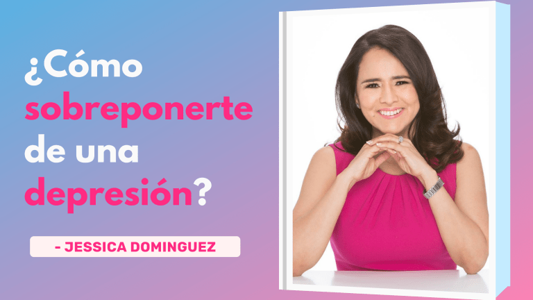 ¿Cómo Sobreponerte De Una Depresión? – Jessica Domínguez