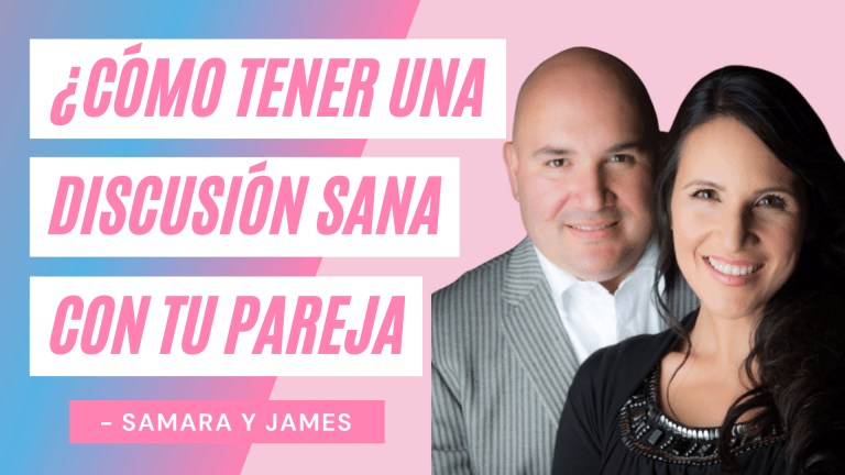 ¿Cómo Tener Una Discusión Sana Con Tu Pareja? – James y Samara