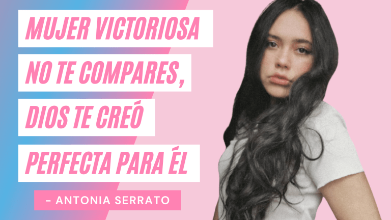 No Te Compares Porque Dios Te Creó Perfecta – Antonia Serrato