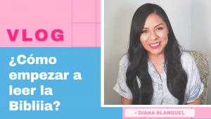 ¿Cómo Empezar A Leer La Biblia? – Diana Blanquel