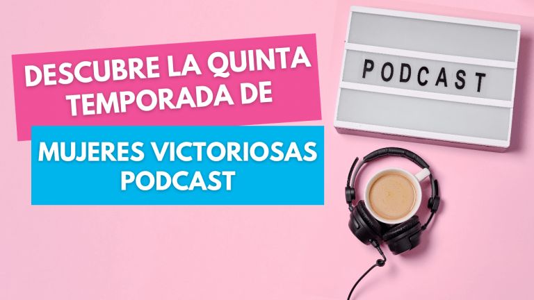 Descubre la QUINTA temporada de Mujeres Victoriosas Podcast 