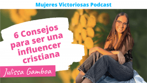 Podcast cristiano | Consejos para ser una influencer cristiana – Julissa Gamboa