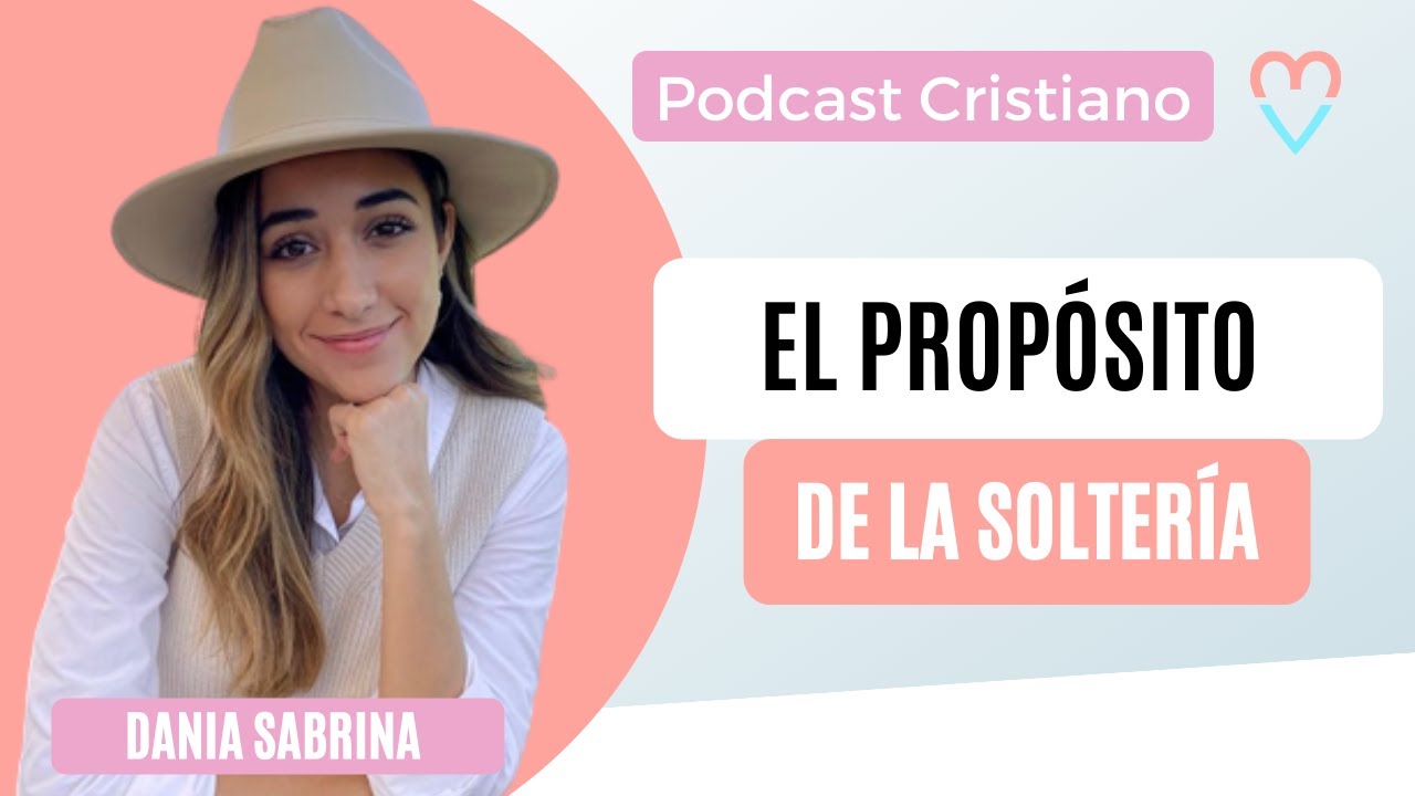 Podcast cristiano |  El propósito en la soltería – Dania Sabrina