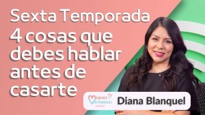 4 cosas que debes hablar antes de casarte – Diana Blanquel | Podcast Cristiano