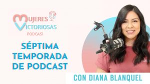 Séptima temporada de Mujeres Victoriosas Podcast