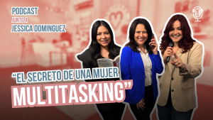 El Secreto de una Mujer Multitasking: Mitos y Realidades | Ep. 4 – Con Jessica Dominguez