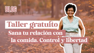 Sana tu Relación con la Comida: Un Taller para Recuperar el Control y Encontrar Libertad