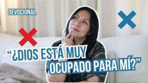 ¿Dios está muy ocupado para mí? ❌ | Devocional junto a  @DianaBlanquel 