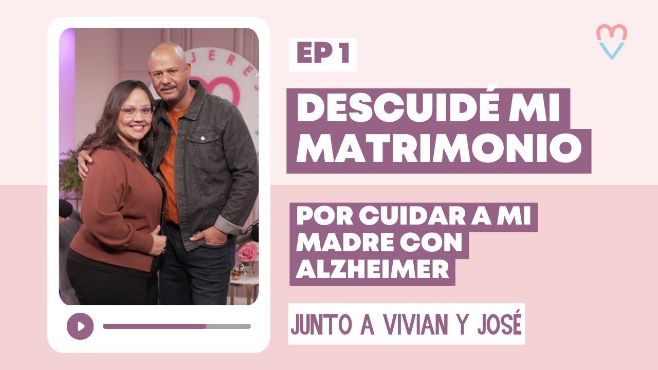 Descuide mi matrimonio por cuidar a mi madre con Alzheimer 😥 | Ep.1 Junto a José y Vivian #podcast