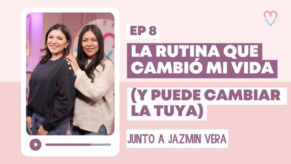 La rutina que cambió mi vida (y puede cambiar la tuya) | Ep.8 Junto a Jazmin Vera y Diana Blanquel