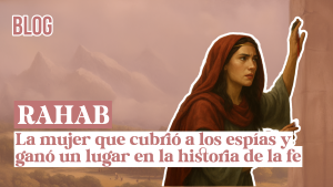 La mujer que cubrió a los espías y ganó un lugar en la historia de la fe