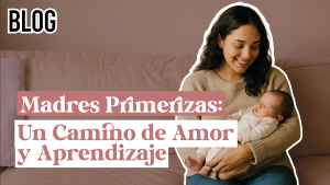 Madres primerizas: Un Camino de Amor y Aprendizaje