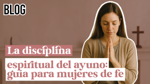 La disciplina espiritual del ayuno: guía para mujeres de fe